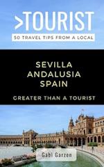 Greater Than a Tourist- Sevilla Andalusia Spain: 50 Travel Tips from a Local 