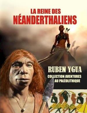 La Reine Des Néanderthaliens