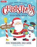 Christmas Coloring Book For Toddlers And Kids Large Print Big And Easy: Vol 1: Cute And Simple Coloring Pages for Preschool Aged Children And Up Ages 