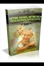 Retire Young, Retire Rich from Business Opportunities