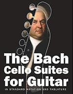 The Bach Cello Suites for Guitar: In Standard Notation and Tablature 