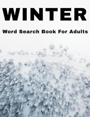 Winter Word Search Book For Adults: Large Print Wintertime Puzzle Book With Answers