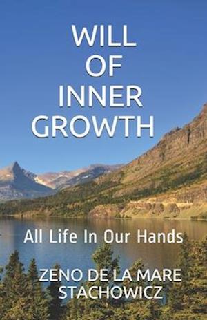 Will of Inner Growth: All Life In Our Hands