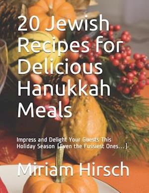 20 Jewish Recipes for Delicious Hanukkah Meals