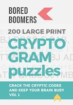 Bored Boomers 200 Large Print Cryptogram Puzzles: Crack the Cryptic Codes and Keep Your Brain Busy (Volume 1) 