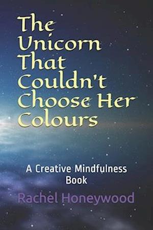 The Unicorn That Couldn't Choose Her Colours