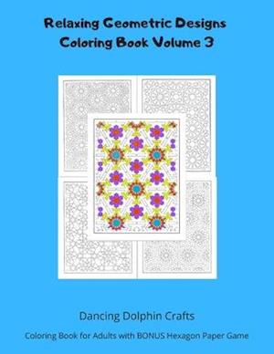 Relaxing Geometric Designs Coloring Book Volume 3