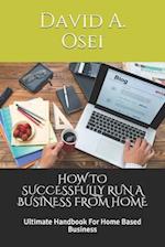 How to Successfully Run a Business from Home