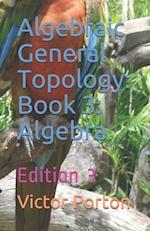 Algebraic General Topology