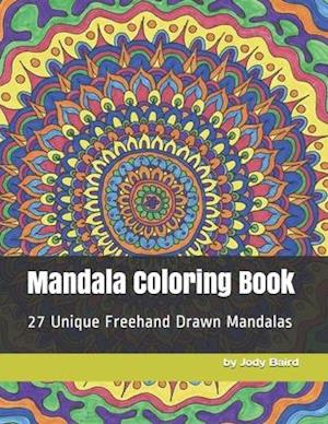 Mandala Coloring Book: 27 Unique Freehand Drawn Mandalas Coloring Book