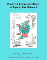 Under the Sea Coloring Book of Aquatic Life Volume 1