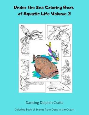 Under the Sea Coloring Book of Aquatic Life Volume 3