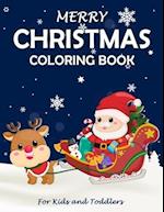 Merry Christmas Coloring Book: Fun Children's Christmas Gift or Present for Toddlers & Kids - Beautiful Pages to Color with Santa Claus, Reindeer, Sno