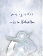 Jeden Tag ein Stück näher an Weihnachten