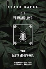 Die Verwandlung / The Metamorphosis: Bilingual Edition German - English | Side By Side Translation | Parallel Text Novel For Advanced Language Learnin