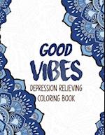 Good Vibes - Depression Relieving Coloring Book