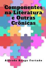 Componentes na Literatura e Outras Cro&#770;nicas