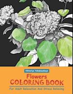 Flowers Coloring Book For Adult Relaxation And Stress Relieving: Grayscale Coloring Book For Beginners 