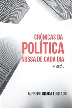 Crônicas da Política Nossa de Cada Dia