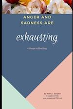 Anger and Sadness are Exhausting