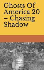 Ghosts Of America 20 - Chasing Shadow