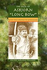 THE SAGA OF ASBJORN "LONG BOW": WITH THE VIKINGS IN WINELAND 