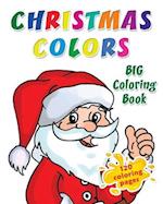 Christmas Colors Big Coloring Book: 120 Coloring Pages: Big Book of Large Print for Holiday Coloring, Activity Book for Preschoolers, Toddlers, Childr