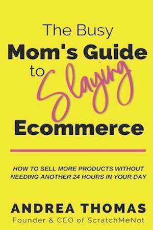 The Busy Mom's Guide to Slaying Ecommerce