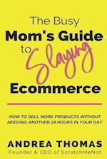 The Busy Mom's Guide to Slaying Ecommerce