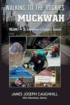 Walking to the Rockies with Muckwah: St. Catharines to Sudbury, Ontario