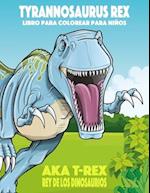 Tyrannosaurus rex aka T-Rex Rey de los Dinosaurios libro para colorear para niños