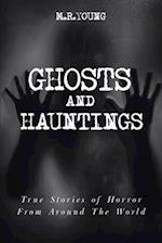 Ghosts and Hauntings: True Stories of Horror from Around the World 