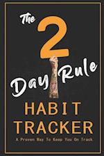 The 2-Day Rule Habit Tracker: A Proven Way To Keep You On Track 