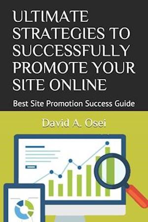 Ultimate Strategies to Successfully Promote Your Site Online