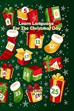 Learn Language For The Christmas Day: Much Wording for X'MAS Day, Practice to Read, Speak, write, puzzle games, board games, and understand English la