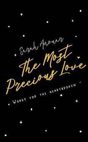 The Most Precious Love: Words for the heartbroken