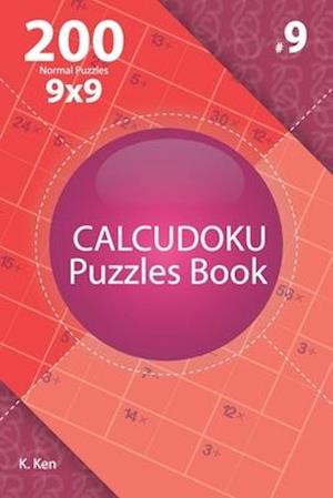 Calcudoku - 200 Normal Puzzles 9x9 (Volume 9)