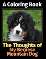 The Thoughts of My Bernese Mountain Dog: A Coloring Book 