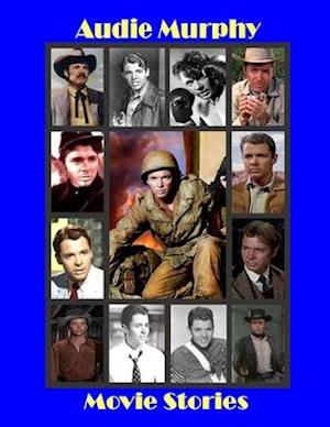 Audie Murphy Movie Stories