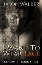 I Want to Wear Lace