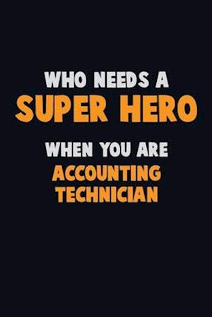 Who Need A SUPER HERO, When You Are Accounting Technician