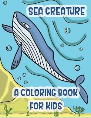 Sea Creatures a Coloring Book For Kids