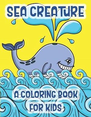 Sea Creatures A Coloring Book For Kids