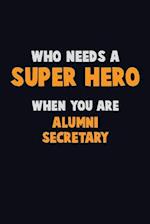 Who Need A SUPER HERO, When You Are Alumni Secretary