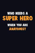 Who Need A SUPER HERO, When You Are Anatomist