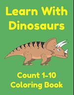 Learn With Dinosaurs Count 1-10 Coloring Book