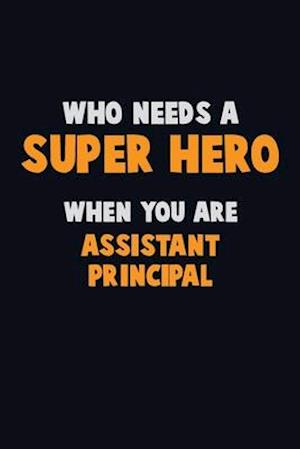 Who Need A SUPER HERO, When You Are Assistant Principal