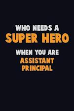 Who Need A SUPER HERO, When You Are Assistant Principal