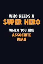 Who Need A SUPER HERO, When You Are Associate Dean