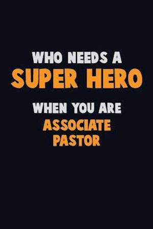 Who Need A SUPER HERO, When You Are Associate Pastor